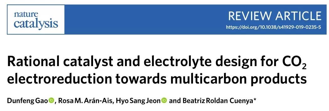Nature Catalysis綜述：多碳產物向CO2RR-催化劑及電解質設計策略